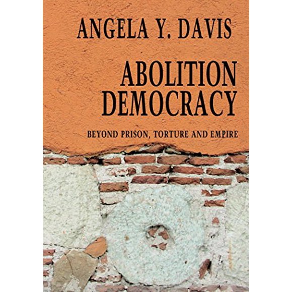 Abolition Democracy: Beyond Empire, Prisons, and Torture (Open Media Series)