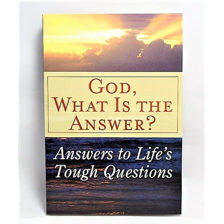 God, What Is the Answer?: Answers to Life's Tough