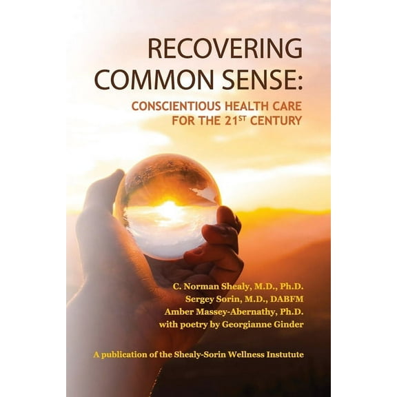 Recovering Common Sense: Conscientious Health Care for the 21st Century, (Paperback)