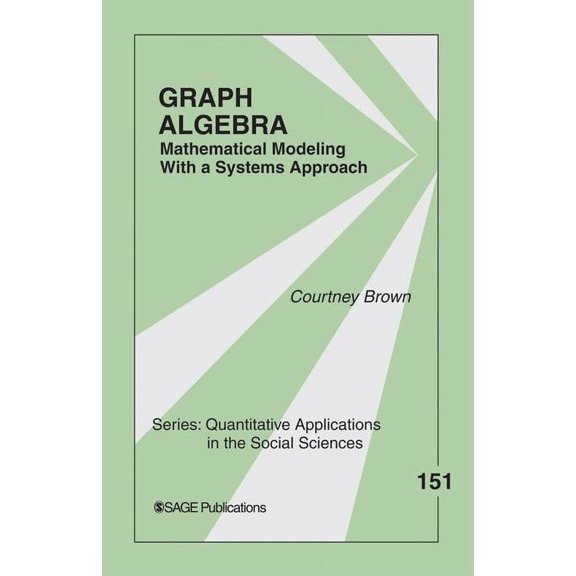 Quantitative Applications in the Social  Graph Algebra: Mathematical Modeling With a Systems Approach, Book 151, (Paperback)