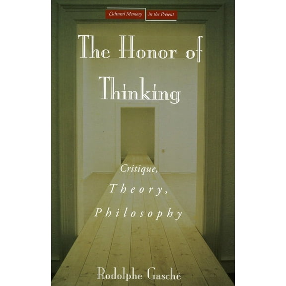 Cultural Memory in the Present: The Honor of Thinking : Critique, Theory, Philosophy (Paperback)