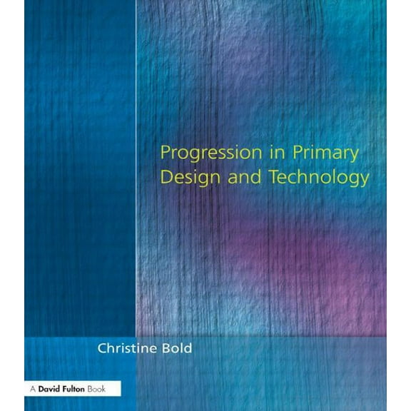 Progression in Primary Design and Technology, (Paperback)