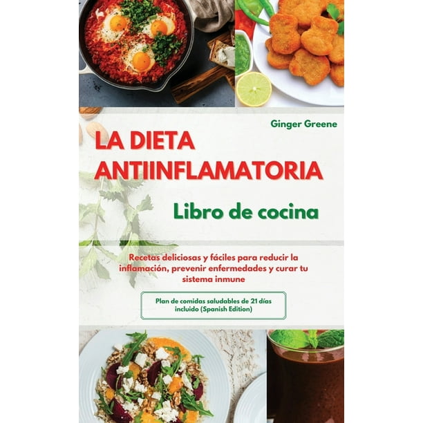 La DIETA ANTIINFLAMATORIA Libro de cocina I The ANTI-INFLAMMATORY DIET Cookbook (Spanish Edition) : Recetas deliciosas y fáciles para reducir la inflamación, prevenir enfermedades y curar tu sistema inmune. Plan de comidas La DIETA ANTIINFLAMATORIA Libro de cocina I The ANTI-INFLAMMATORY DIET Cookbook (Spanish Edition) : Recetas deliciosas y fáciles para reducir la inflamación, prevenir enfermedades y curar tu sistema inmune. Plan de comidas