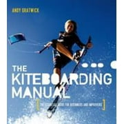 The Kiteboarding Manual : The Essential Guide for Beginners and Improvers, Used [Paperback]