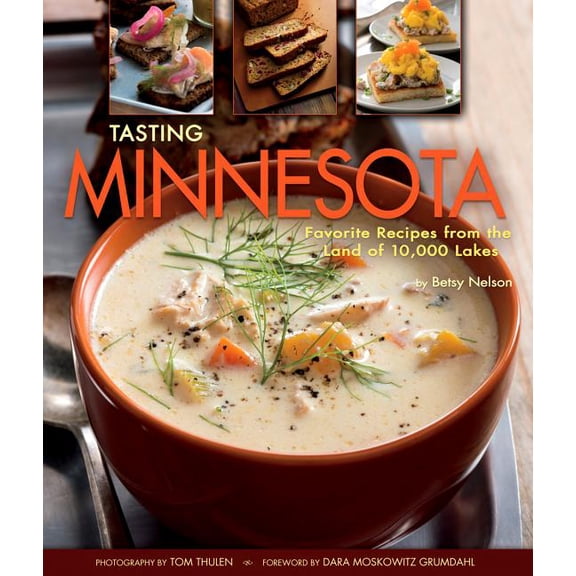 Tasting Minnesota: Favorite Recipes from the Land of 10,000 Lakes, (Hardcover)