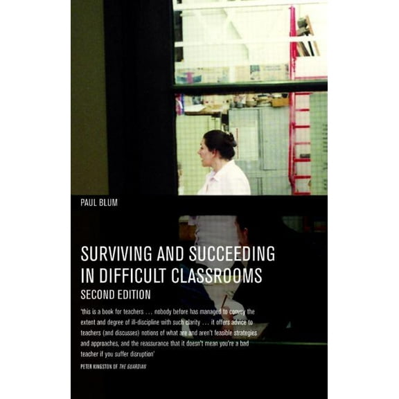 Surviving and Succeeding in Difficult Classrooms, (Paperback)