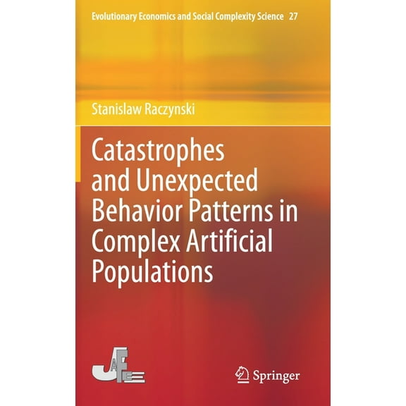 Evolutionary Economics and Social Comple Catastrophes and Unexpected Behavior Patterns in Complex Artificial Populations, Book 27, (Hardcover)