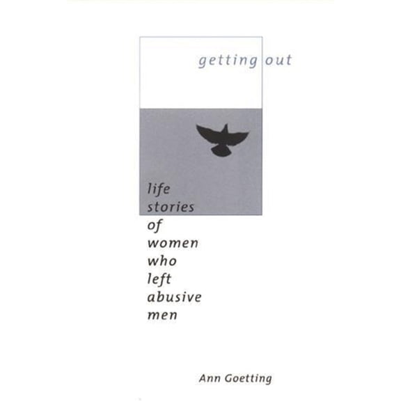 Getting Out: Life Stories of Women Who Left Abusive Men, (Hardcover)