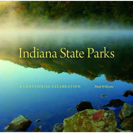 Indiana State Parks : A Centennial Celebration (Best State Parks In Indiana)