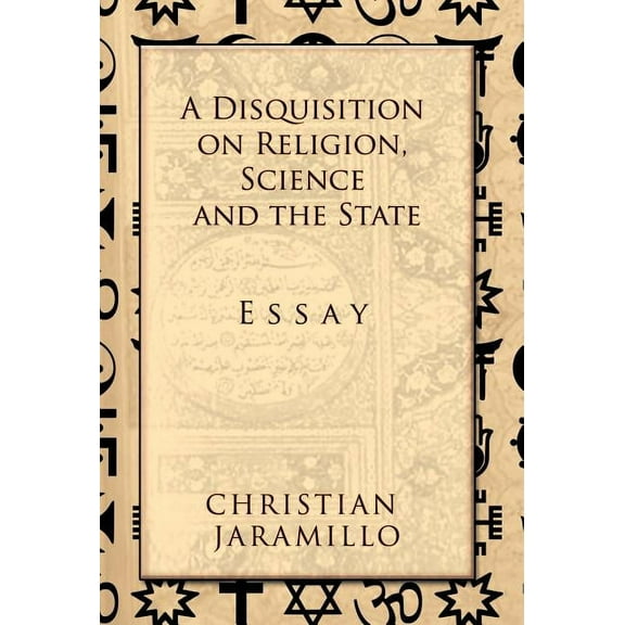 A Disquisition on Religion, Science and the State (Hardcover)