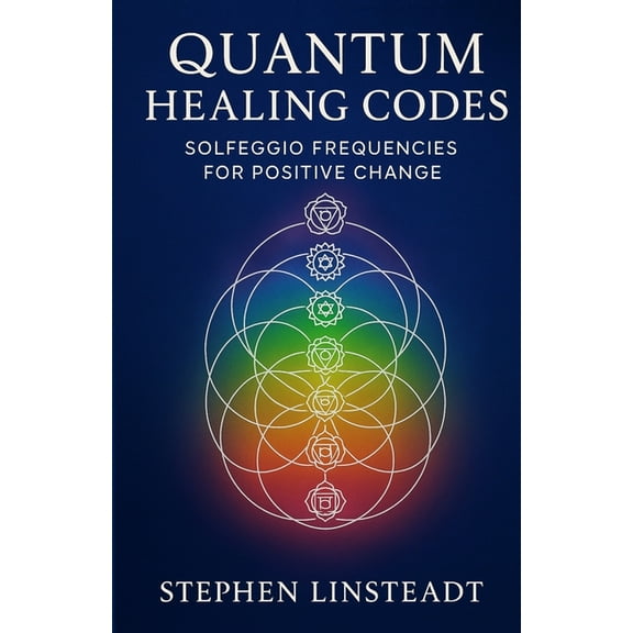 Quantum Healing Codes: Solfeggio Frequencies for Positive Change, (Paperback)