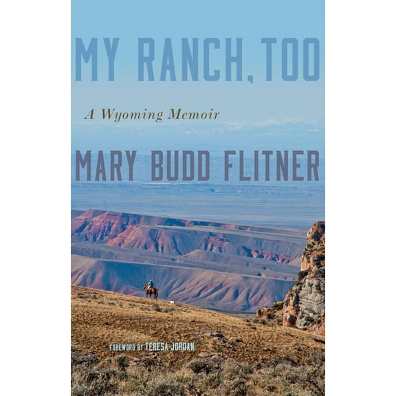 My Ranch, Too: A Wyoming Memoir, (Paperback)