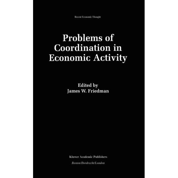 Recent Economic Thought Problems of Coordination in Economic Activity, Book 35, (Hardcover)