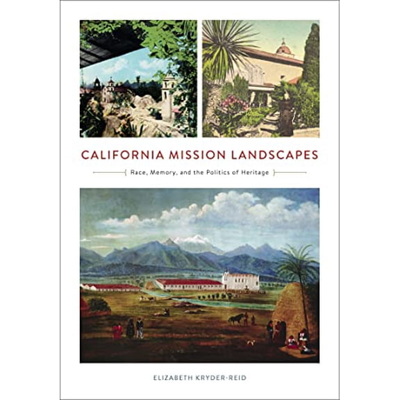 Pre-Owned California Mission Landscapes: Race, Memory, and the Politics of Heritage (Architecture, Landscape and Amer Culture), 9780816637973, 0816637970, Paperback, 3rd ed. edition