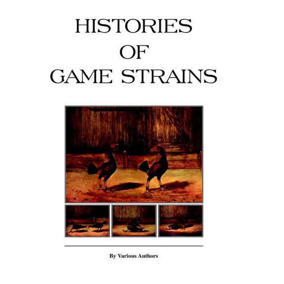 Histories of Game Strains (History of Cockfighting Series)