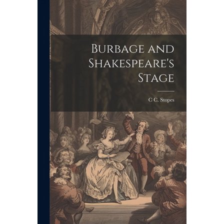 Burbage and Shakespeare's Stage (Paperback)