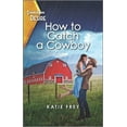 thumbnail image 1 of Pre-Owned How to Catch a Cowboy: A Small Town Western Romance (Paperback) by Katie Frey, 1 of 1