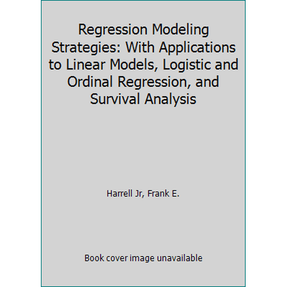Pre-Owned Regression Modeling Strategies: With Applications to Linear Models, Logistic and Ordinal Regression, and Survival Analysis (Hardcover) 3319194240 9783319194240