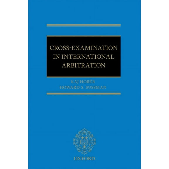Cross Examination in International Arbitration, (Paperback)