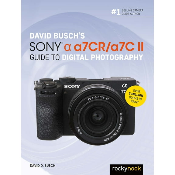 The David Busch Camera Guide David Busch's Sony Alpha A7cr/A7c II Guide to Digital Photography, (Paperback)