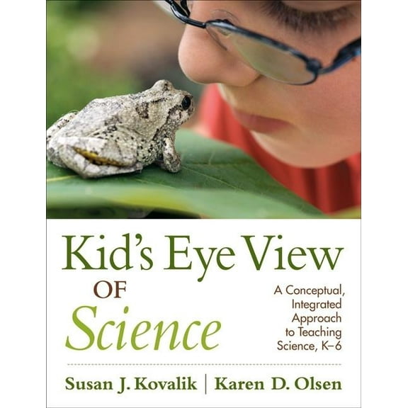 Kid's Eye View of Science: A Conceptual, Integrated Approach to Teaching Science, K-6, (Paperback)