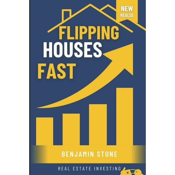 Flipping Houses Fast: Mastering Property Purchase, Rehab, and Sales for Profit (How-to-Guide)