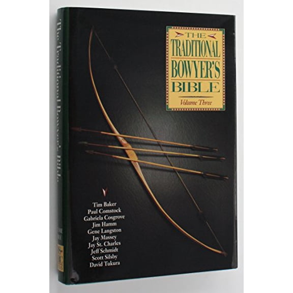 Pre-Owned The Traditional Bowyer's Bible, Vol. 3, 9781558213111, 1558213112, Hardcover,