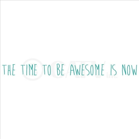 Turquoise Vinyl - The Time to Be Awesome Is Now (M) wall saying vinyl lettering home decor decal stickers quotes (Turquoise, 4x47)