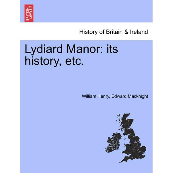Lydiard Manor: Its History, Etc. Paperback