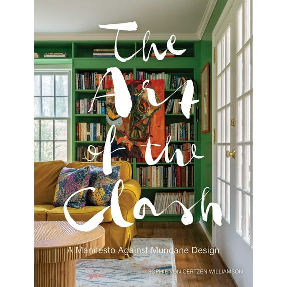 The Art of the Clash: A Manifesto Against Mundane Design, (Hardcover)