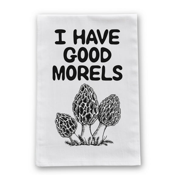 I Have Good Morels Funny Mushroom Kitchen Towel