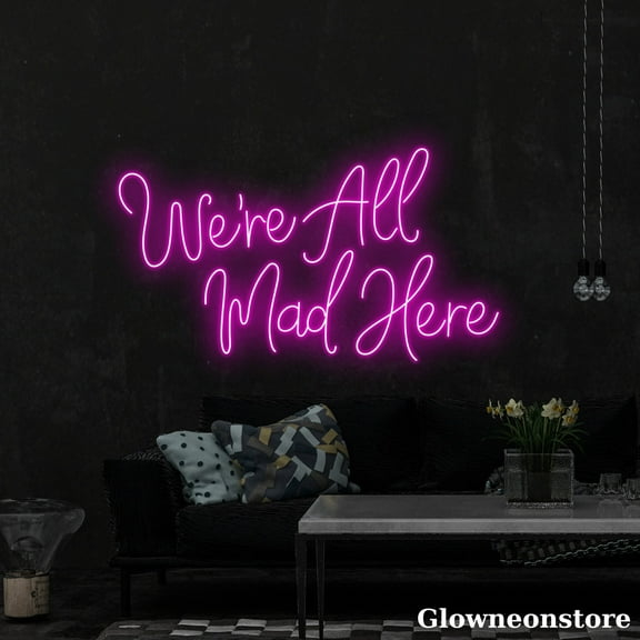Glowneon We’re All Mad Here Neon Sign, Quote Led Sign, Crazy Quotes Wall Art, Home Bar Decor