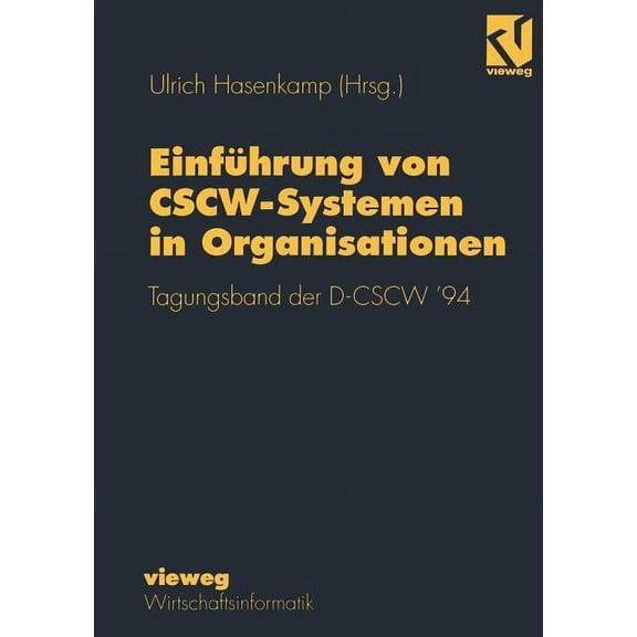 EinfÃ¼hrung Von Cscw-Systemen in Organisationen: Tagungsband Der D-Cscw' 94, (Paperback)