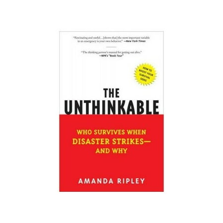 The Unthinkable: Who Survives When Disaster Strikes - and Why