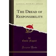 The Dread of Responsibility (Classic Reprint)