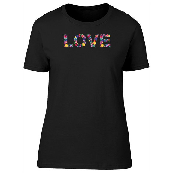 The Word Love Made Of Flowers Tee Women's -Image by Shutterstock