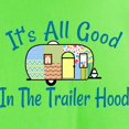 thumbnail image 3 of CafePress - All Good In The Trailer Hood T Shirt - Light T-Shirt - CP, 3 of 4