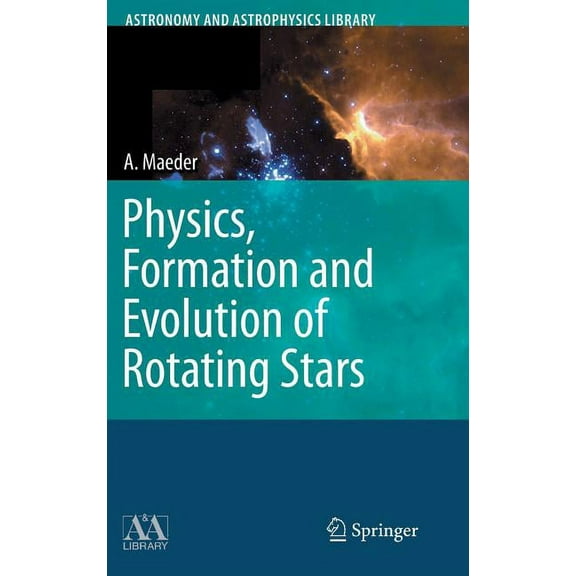 Astronomy and Astrophysics Library Physics, Formation and Evolution of Rotating Stars, (Hardcover)