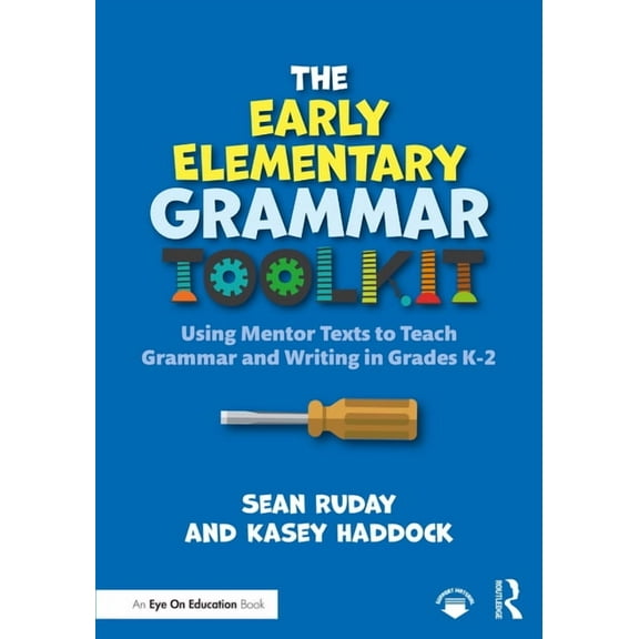 The Early Elementary Grammar Toolkit: Using Mentor Texts to Teach Grammar and Writing in Grades K-2, (Paperback)