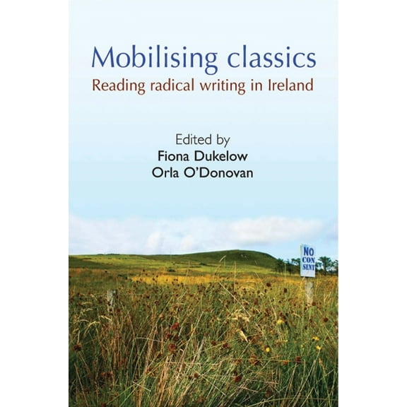 Mobilising Classics: Reading radical writing in Ireland, (Paperback)