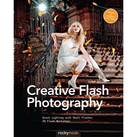 ISBN 9781937538460 product image for Creative Flash Photography : Great Lighting with Small Flashes: 40 Flash Worksho | upcitemdb.com