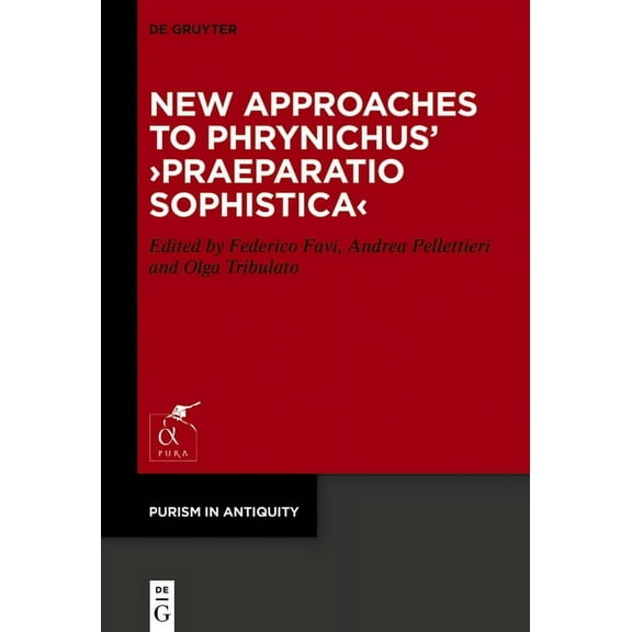 Purism in Antiquity New Approaches to Phrynichus' >Praeparatio Sophistica, Book 3, (Hardcover)