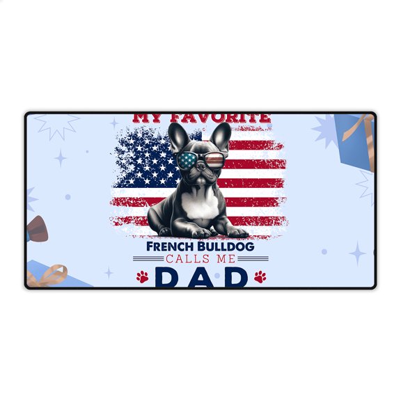 My Favorite French Bulldog Calls Me Dad. Happy Father's Day Desk Mat Full Keyboard Mouse Pad Dog Lover Gifts Large Mousepad - 00005