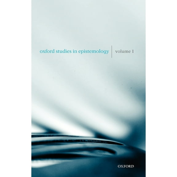 Oxford Studies in Epistemology Oxford Studies in Epistemology: Volume 1, (Paperback)