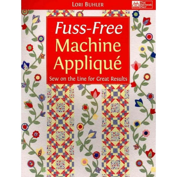 Fuss-Free Machine Applique : Sew on the Line for Great Results (Paperback)