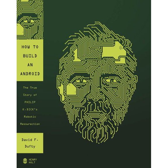 Pre-Owned How to Build an Android: The True Story of Philip K. Dick's Robotic Resurrection (Hardcover) 0805095519 9780805095517
