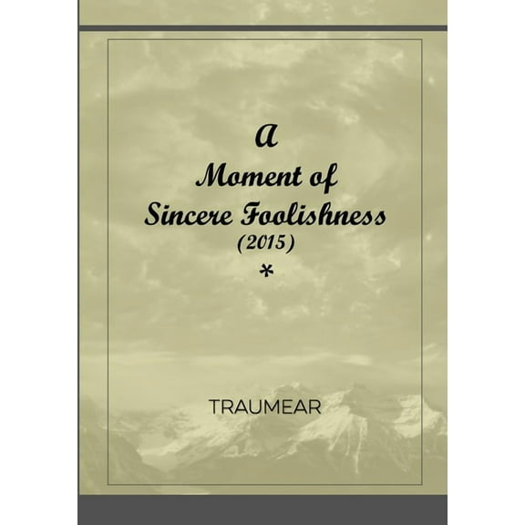 A Moment of Sincere Foolishness, (Paperback)