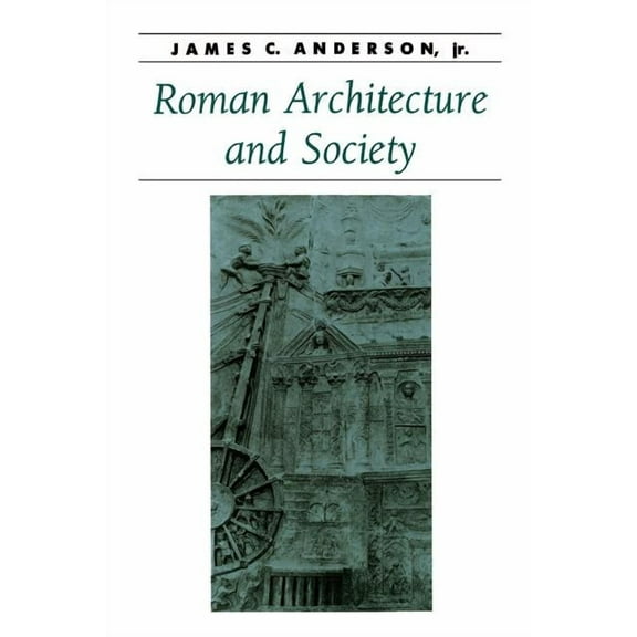 Ancient Society and History Roman Architecture and Society, (Paperback)