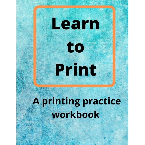 Learn to Print: A Printing Practice Workbook, (Paperback)