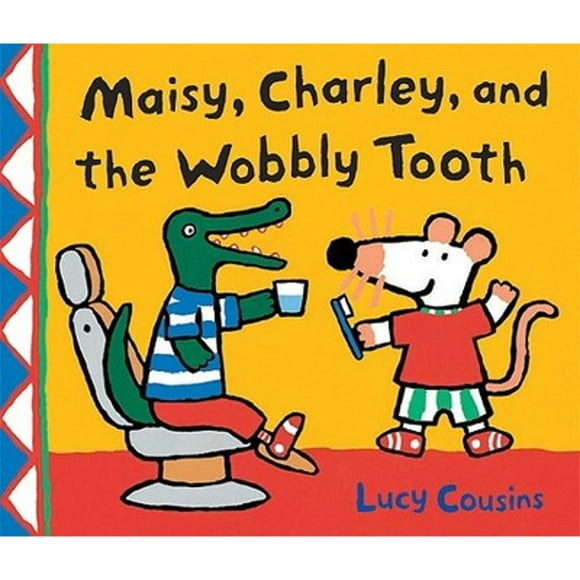 Pre-Owned Maisy, Charley, and the Wobbly Tooth (Paperback 9780763643690) by Lucy Cousins